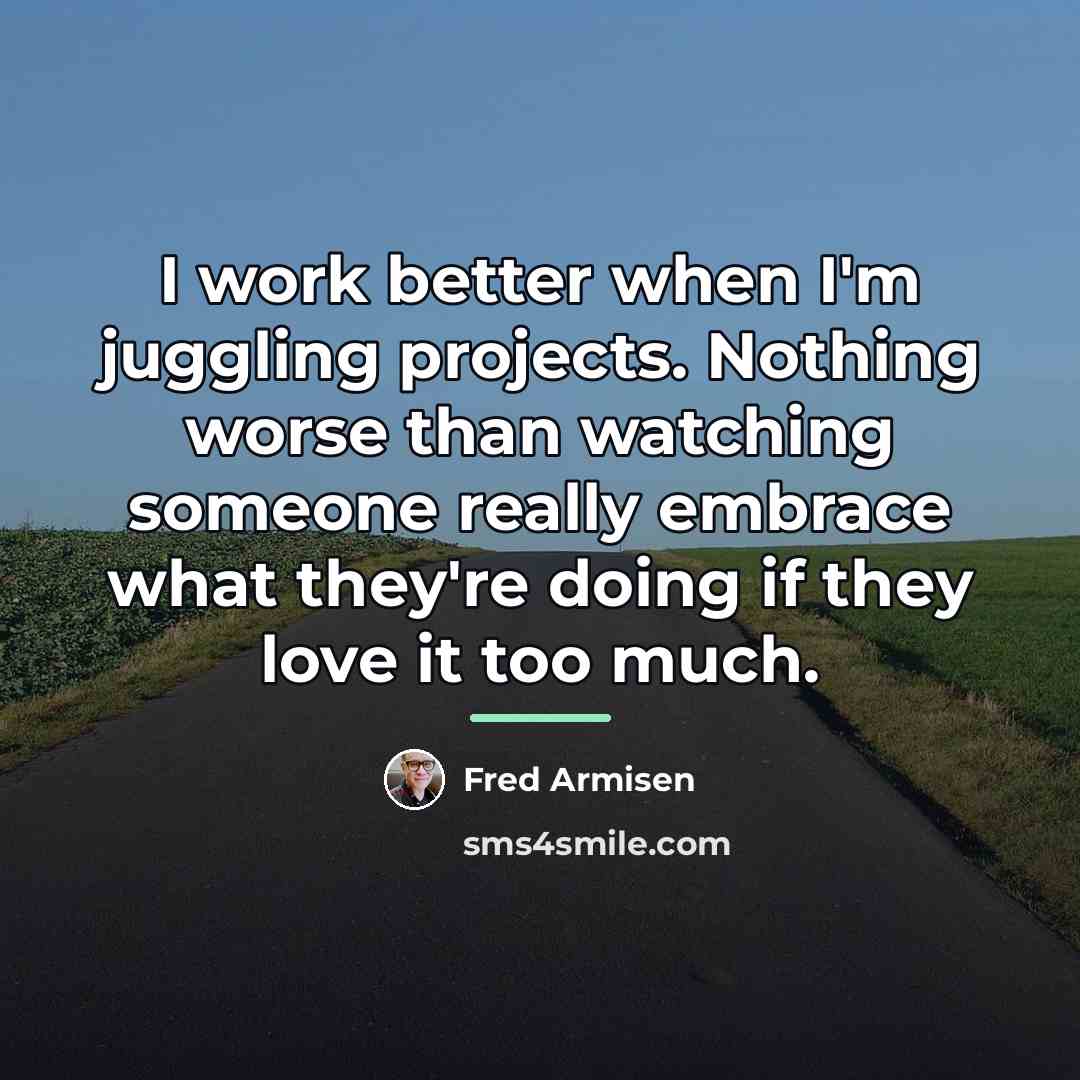 “I work better when I'm juggling projects. Nothing worse than…” quote by Fred Armisen
