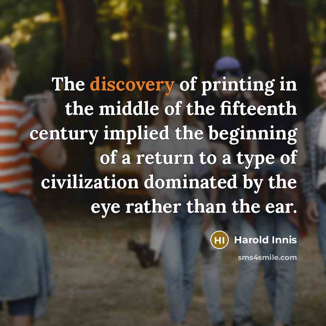 “The discovery of printing in the middle of the fifteenth…” quote by Harold Innis