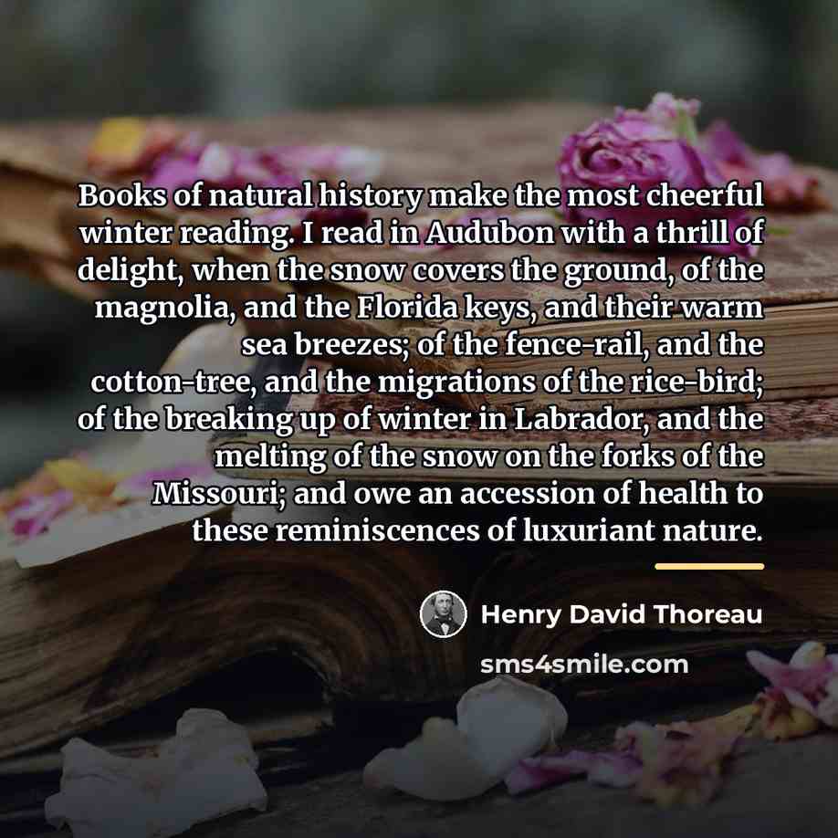 “Books of natural history make the most cheerful winter reading.…” quote by Henry David Thoreau