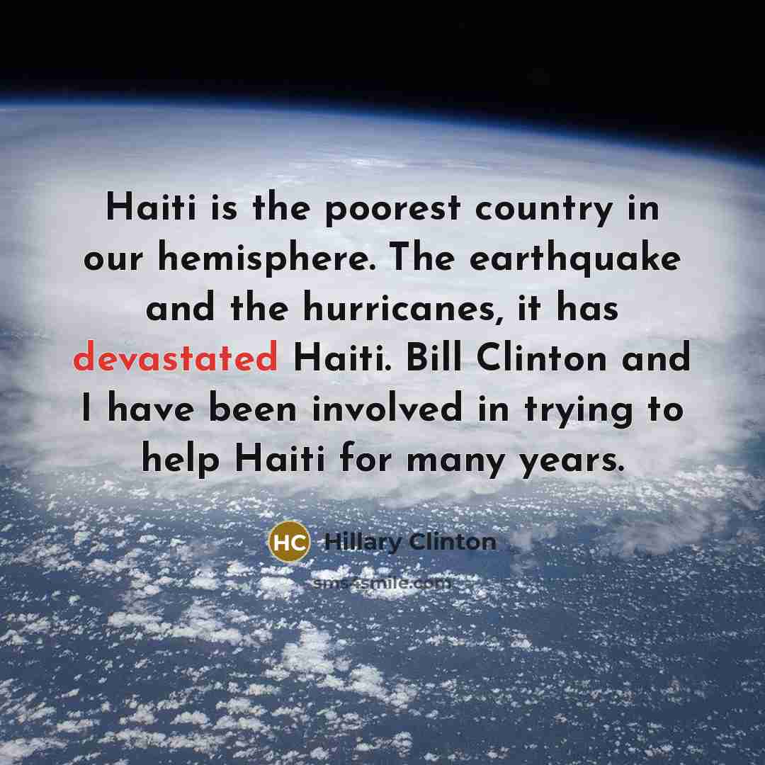 “Haiti is the poorest country in our hemisphere. The earthquake…” quote by Hillary Clinton
