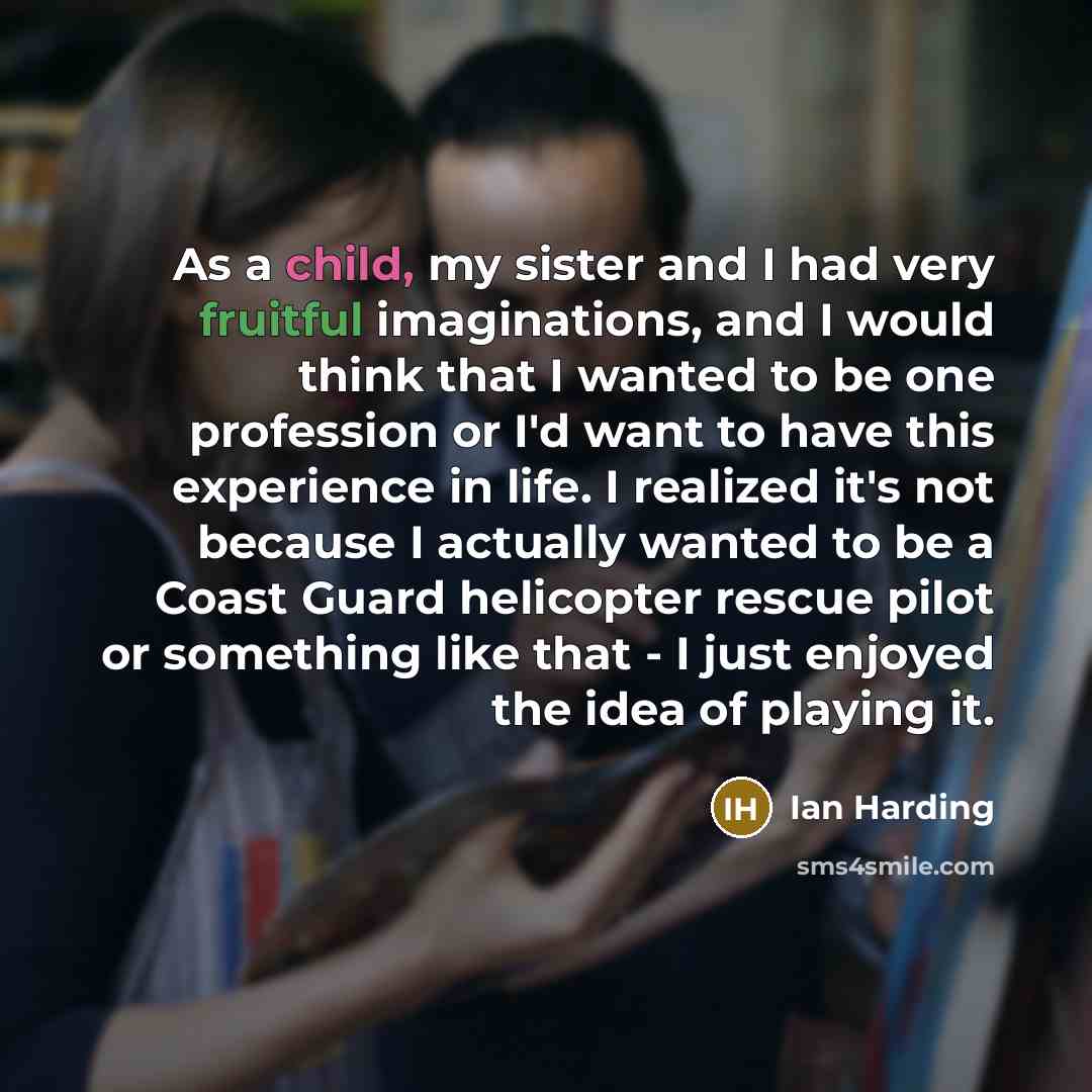 “As a child, my sister and I had very fruitful…” quote by Ian Harding