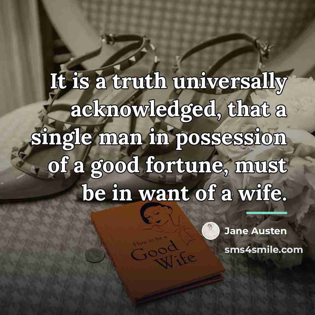 “It is a truth universally acknowledged, that a single man…” quote by Jane Austen