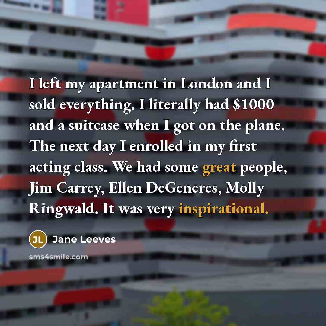 “I left my apartment in London and I sold everything.…” quote by Jane Leeves