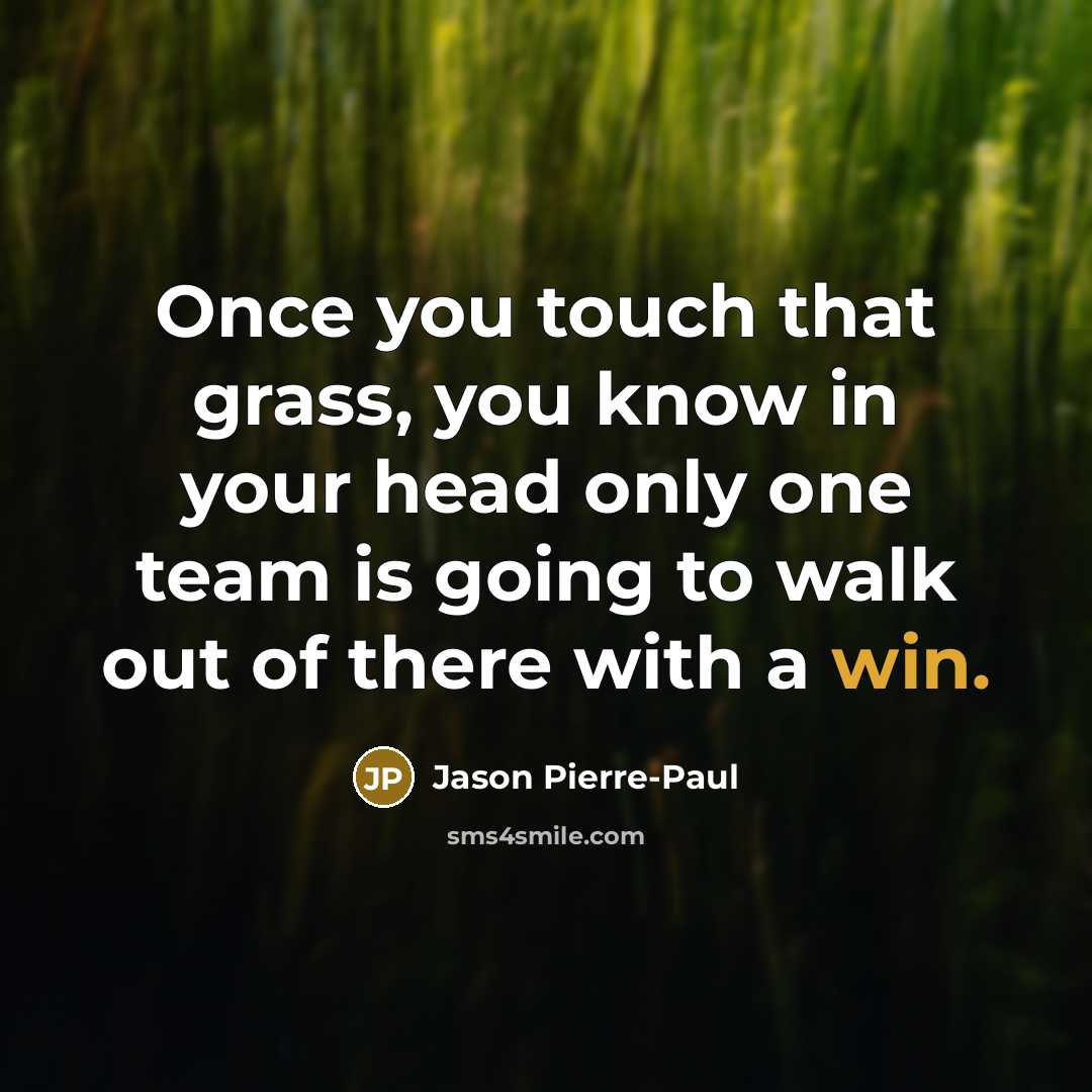 “Once you touch that grass, you know in your head…” quote by Jason Pierre-Paul