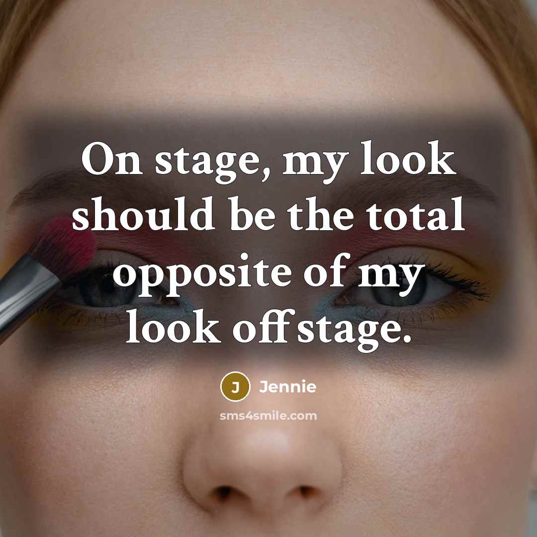 “On stage, my look should be the total opposite of…” quote by Jennie