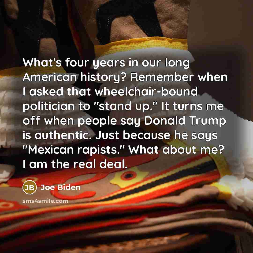 “What's four years in our long American history? Remember when…” quote by Joe Biden