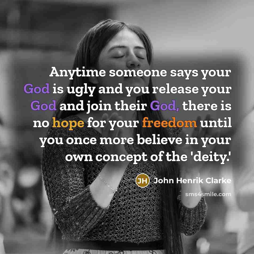 “Anytime someone says your God is ugly and you release…” quote by John Henrik Clarke