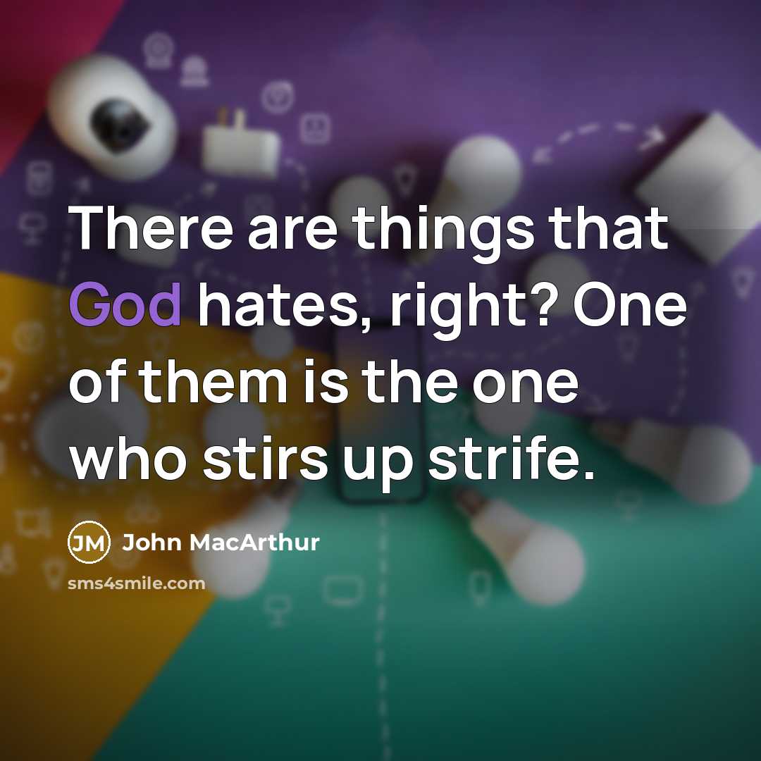 “There are things that God hates, right? One of them…” quote by John MacArthur