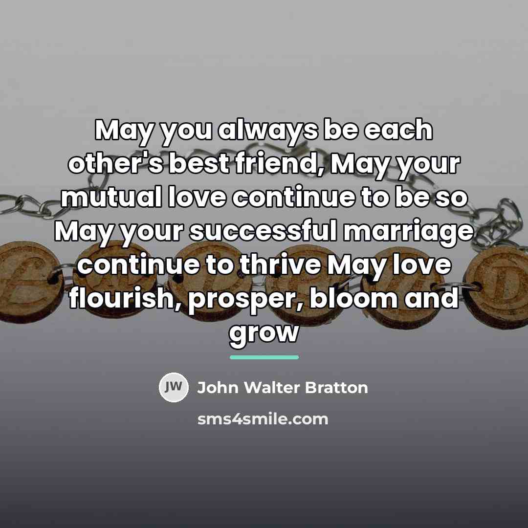 “May you always be each other's best friend, May your…” quote by John Walter Bratton