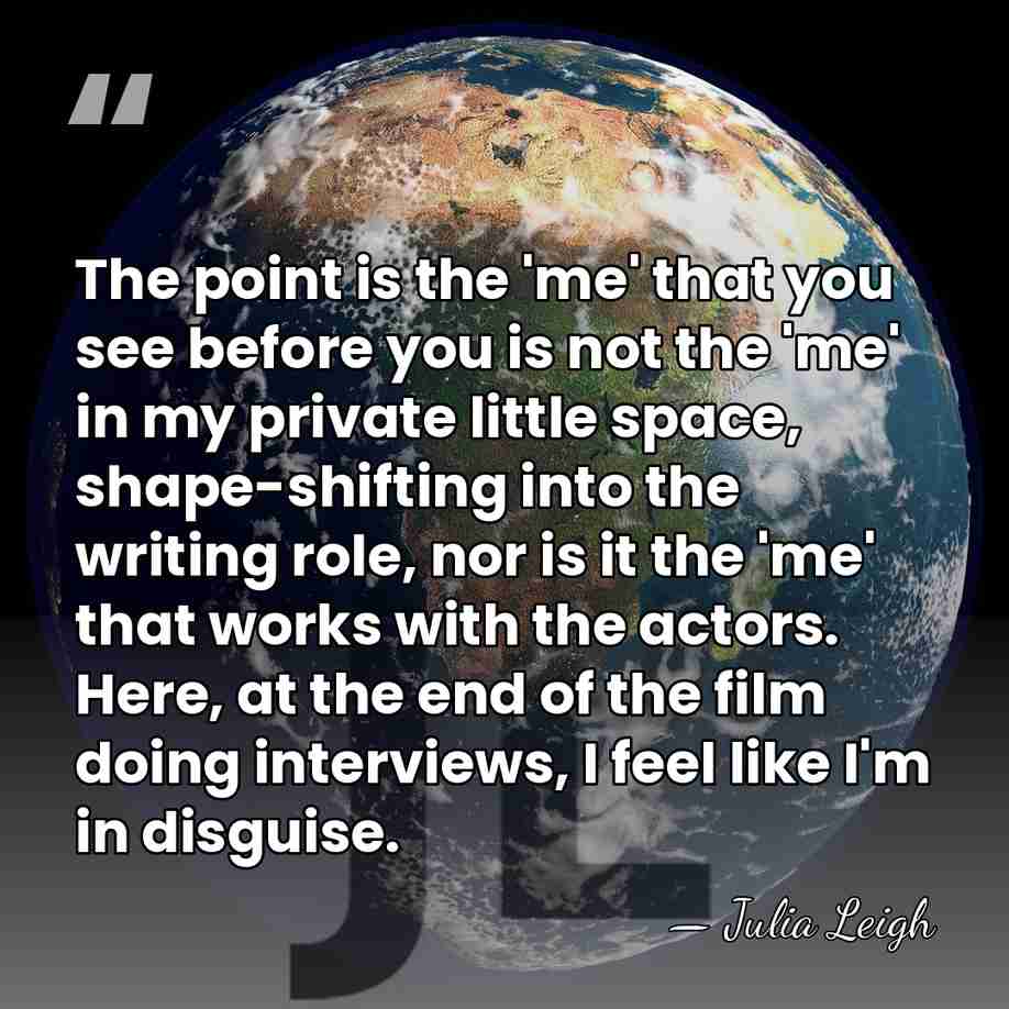 The point is the 'me' that you see before you is not&hellip; - Julia Leigh