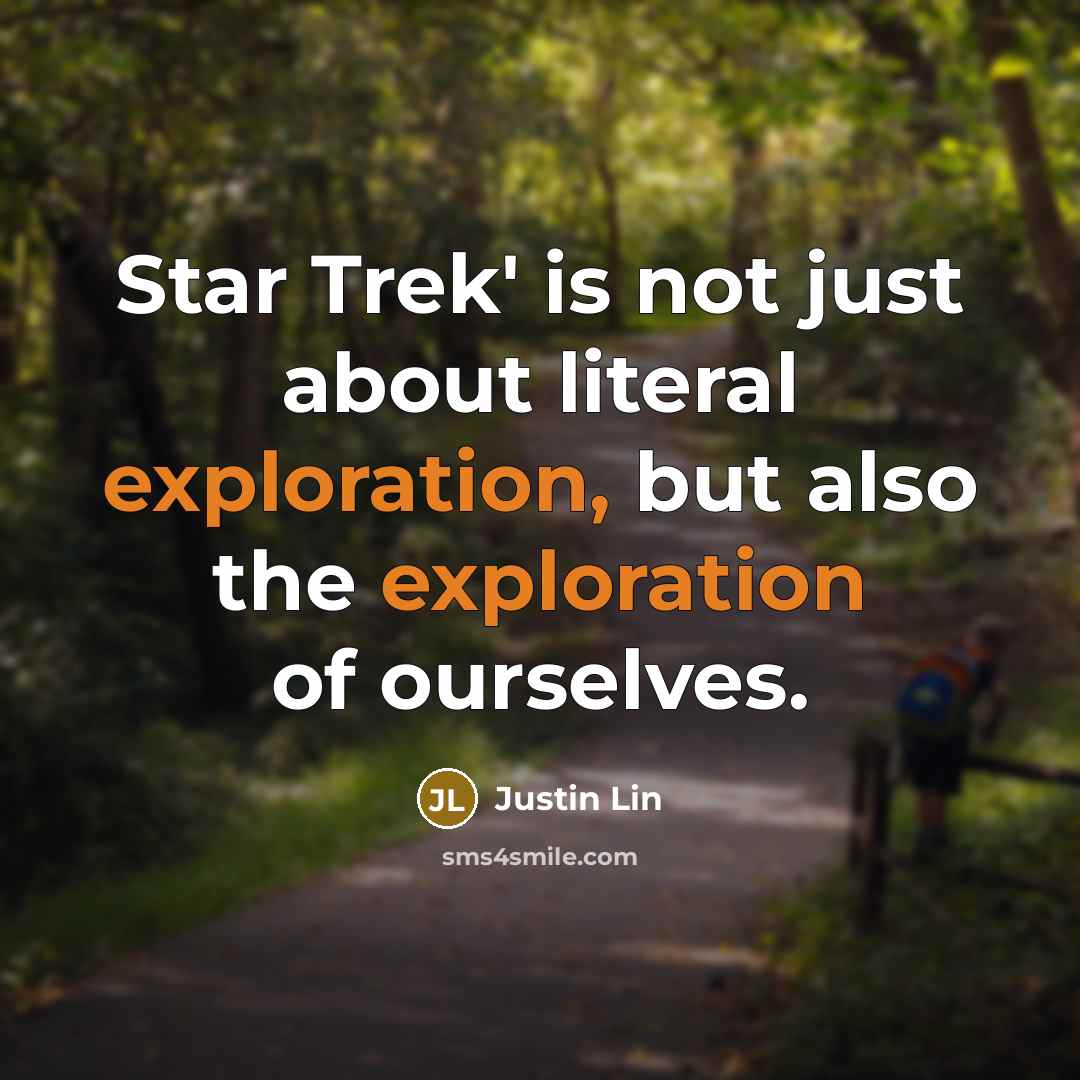 “Star Trek' is not just about literal exploration, but also…” quote by Justin Lin