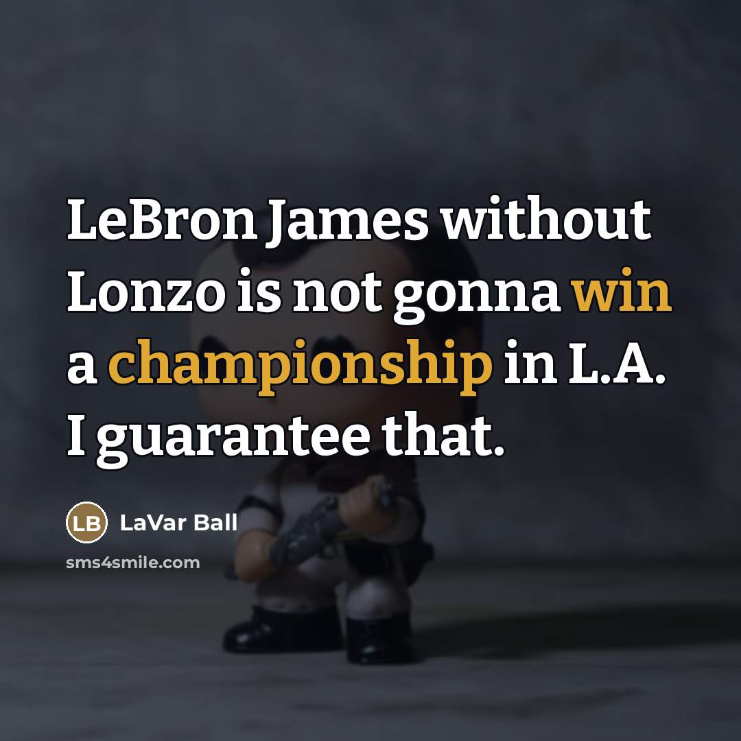 “LeBron James without Lonzo is not gonna win a championship…” quote by LaVar Ball