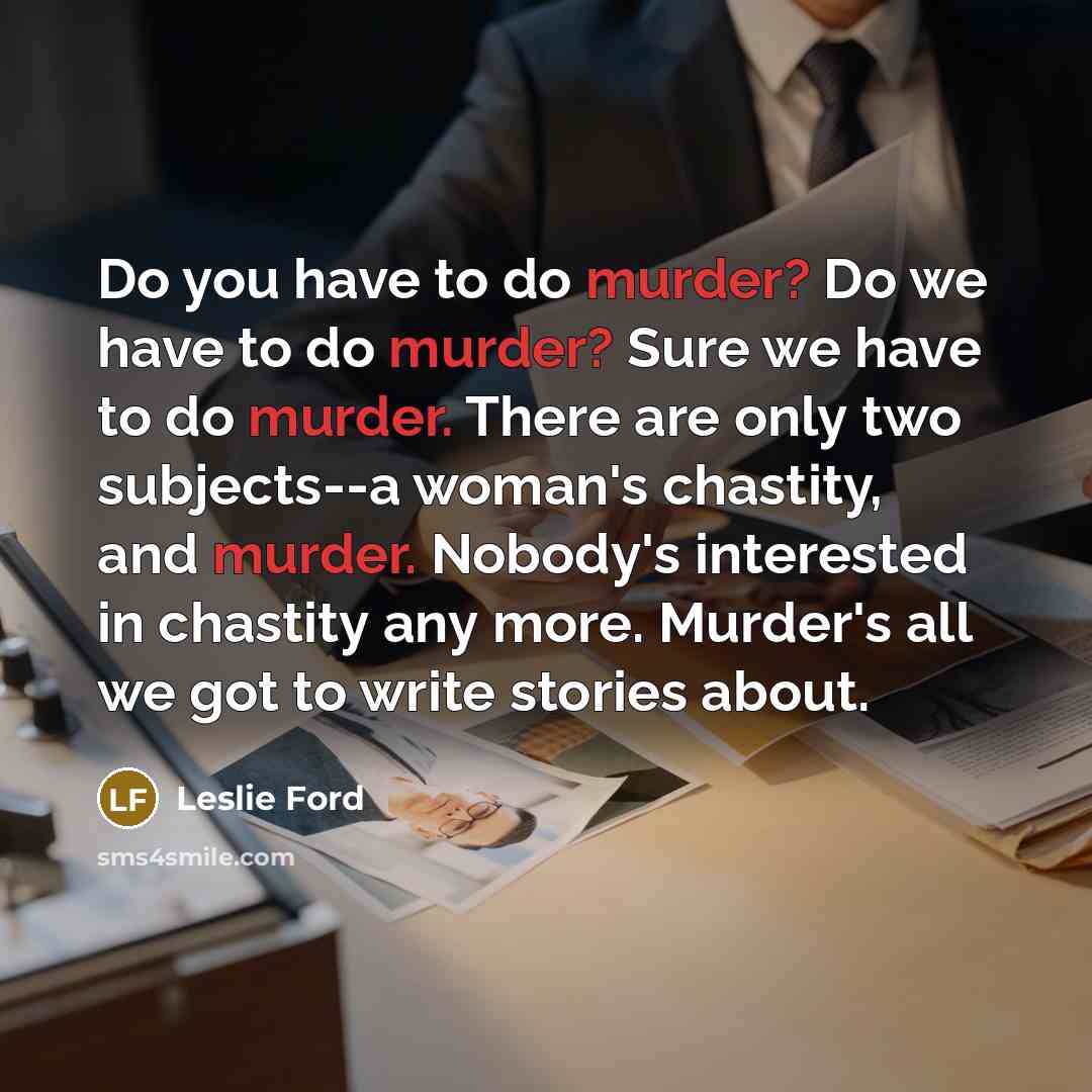 “Do you have to do murder? Do we have to…” quote by Leslie Ford