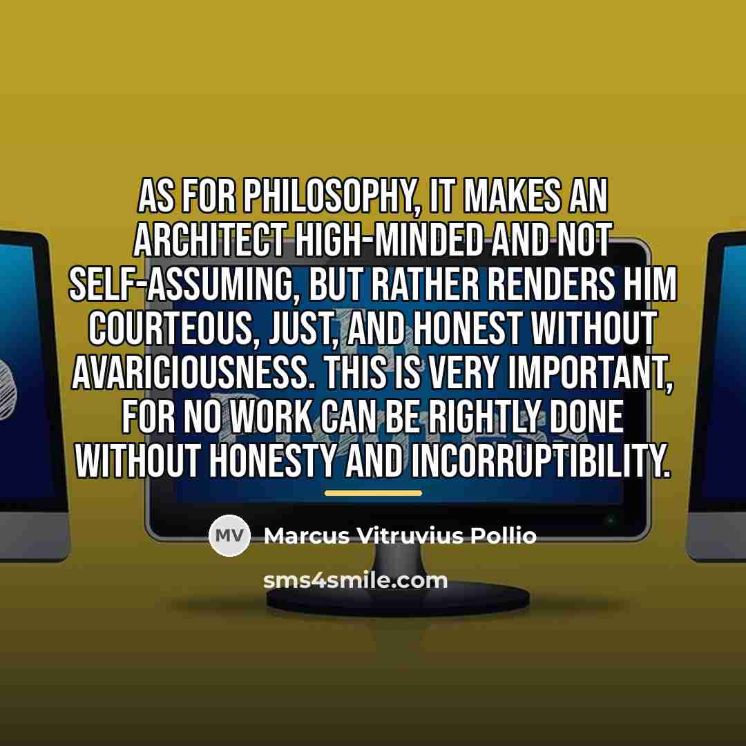 “As for philosophy, it makes an architect high-minded and not…” quote by Marcus Vitruvius Pollio