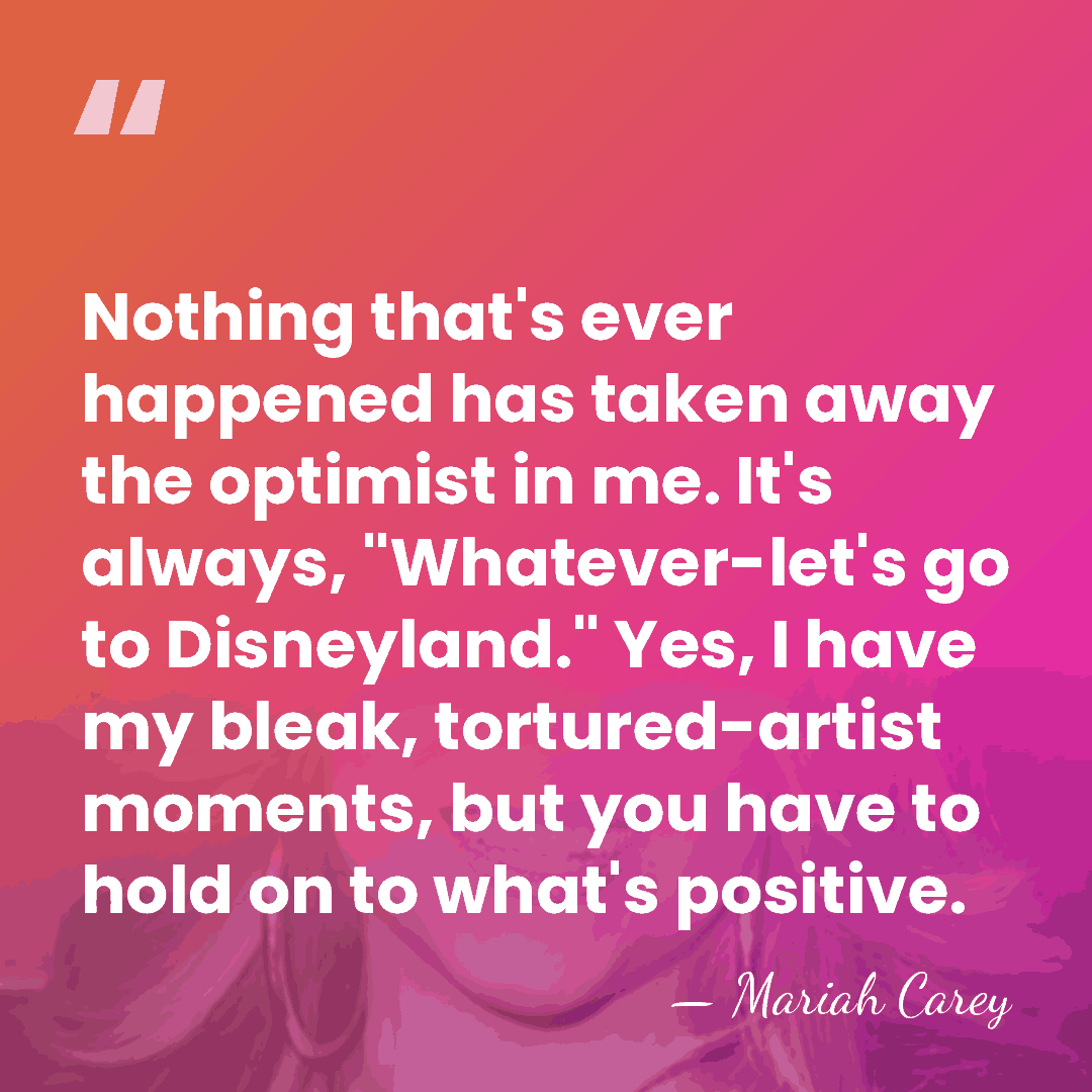 Nothing that's ever happened has taken away the optimist in me. It's&hellip; - Mariah Carey
