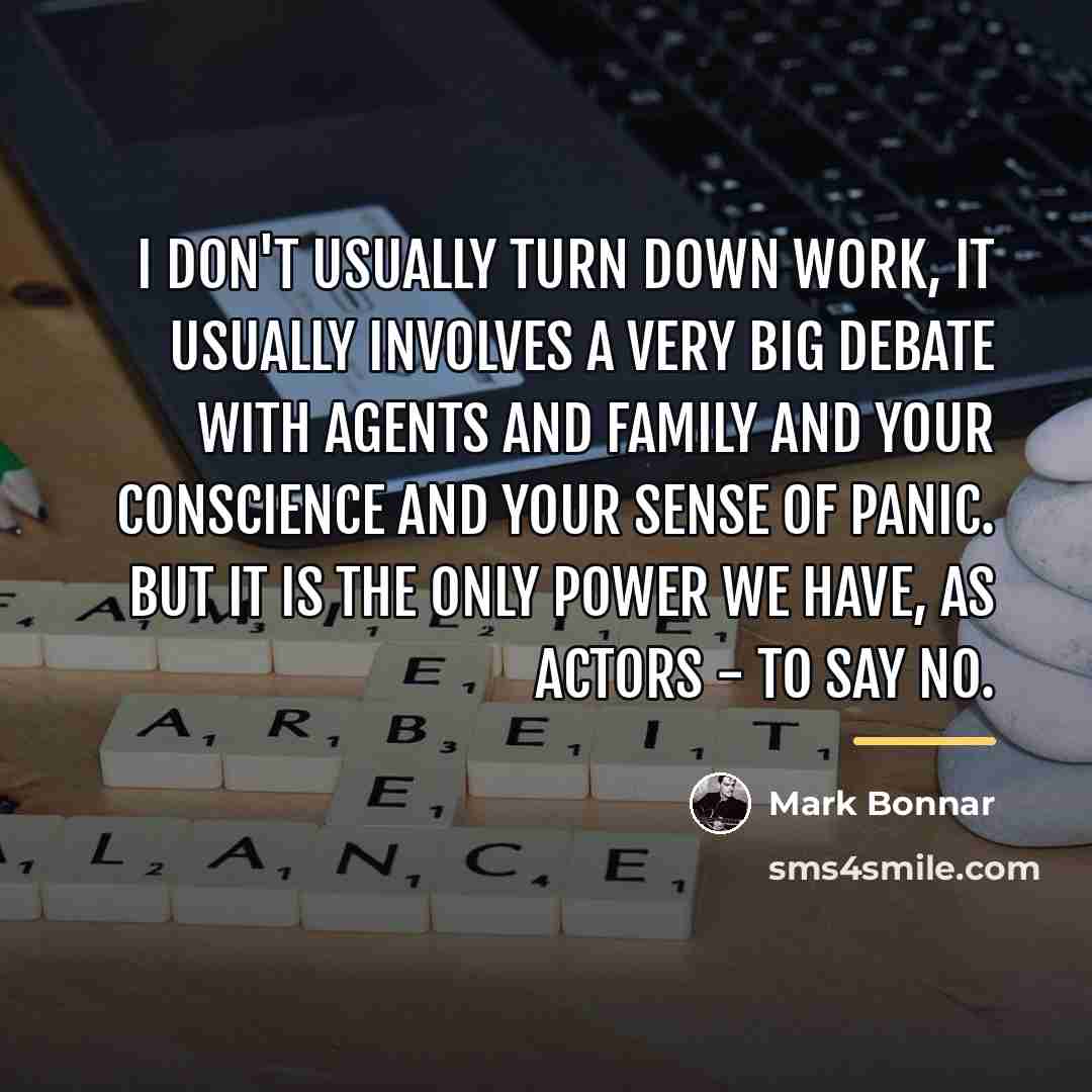 “I don't usually turn down work, it usually involves a…” quote by Mark Bonnar