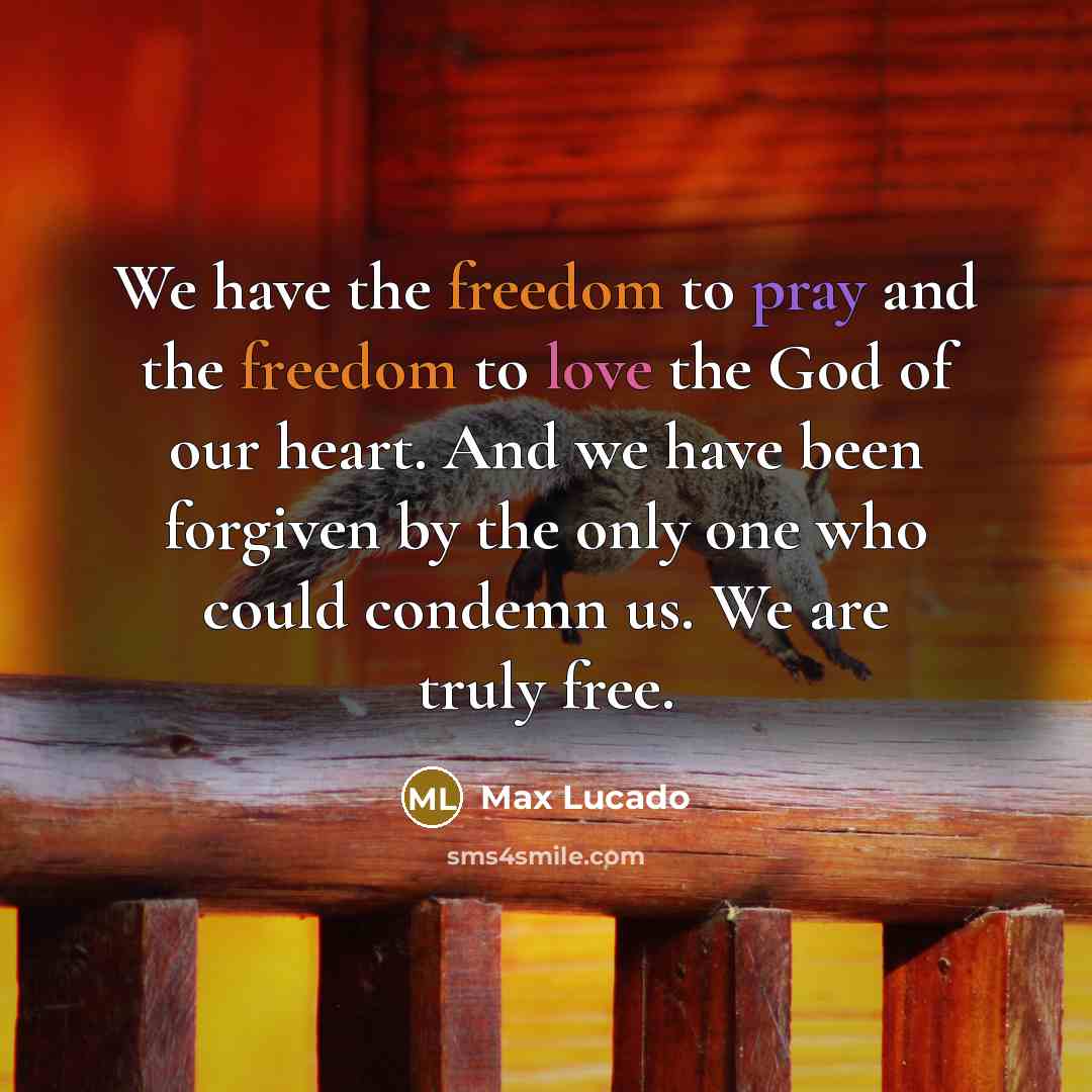 “We have the freedom to pray and the freedom to…” quote by Max Lucado