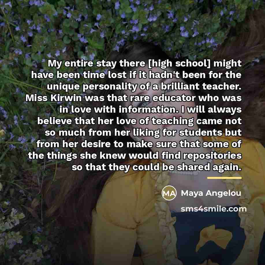 “My entire stay there [high school] might have been time…” quote by Maya Angelou