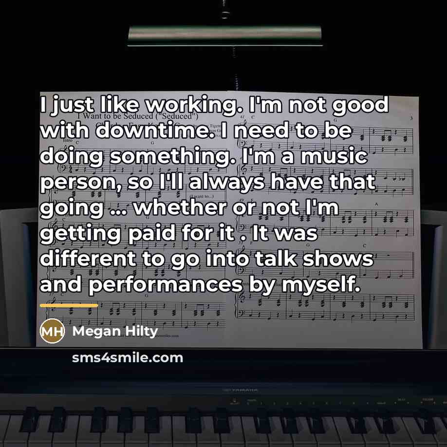 “I just like working. I'm not good with downtime. I…” quote by Megan Hilty