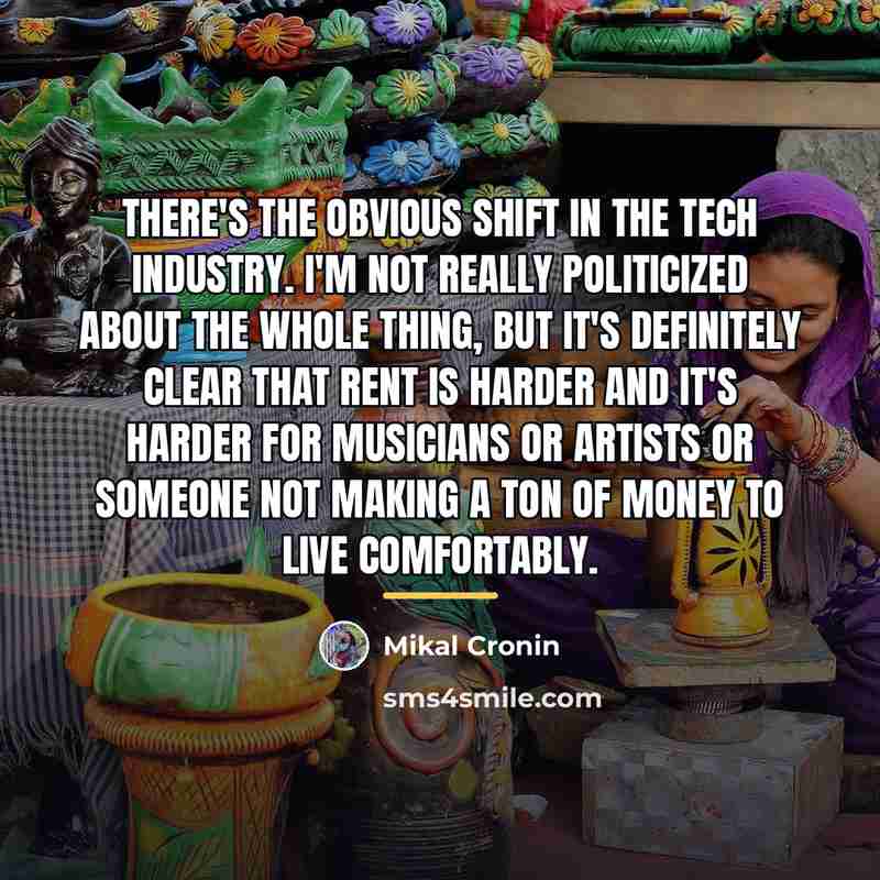 “There's the obvious shift in the tech industry. I'm not…” quote by Mikal Cronin