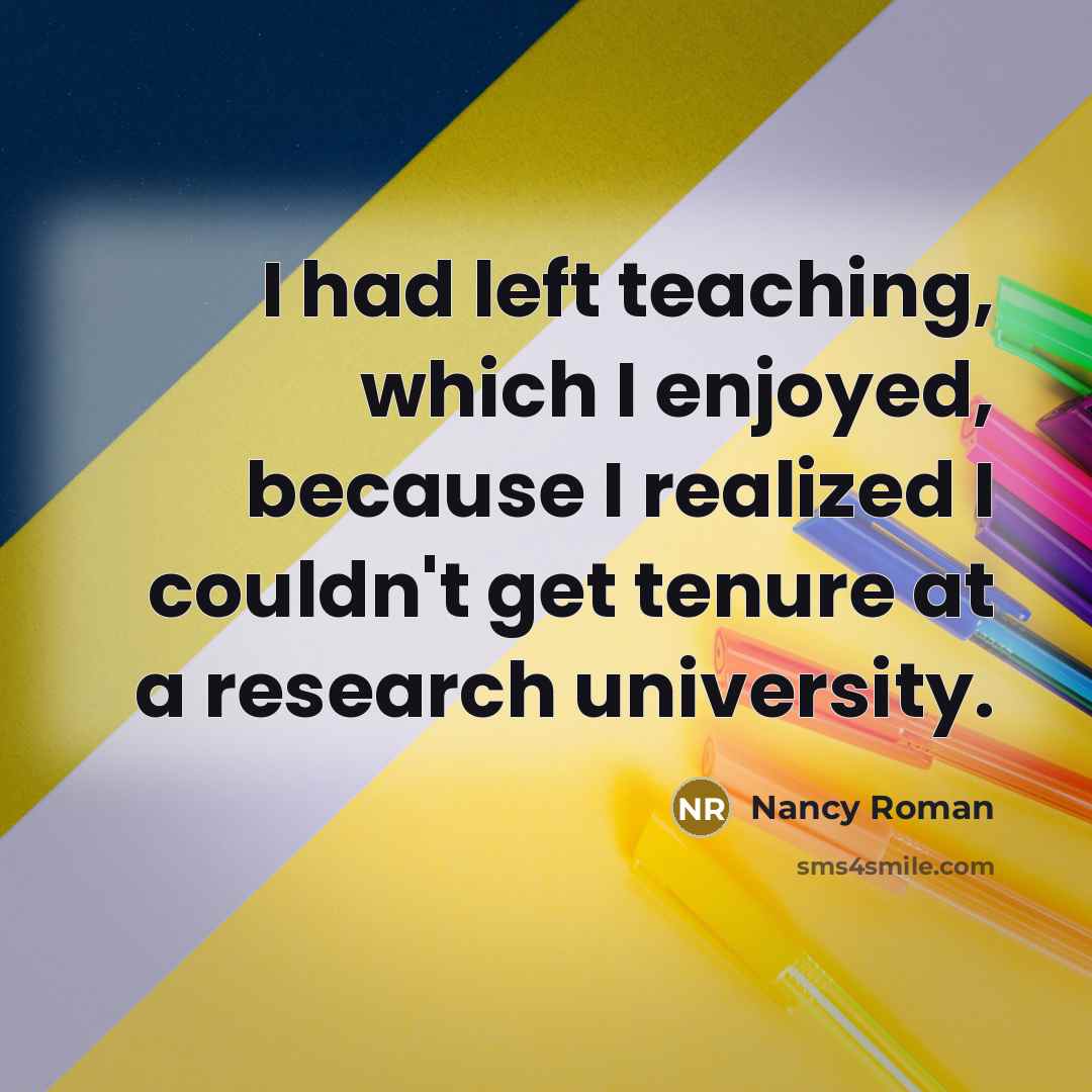 “I had left teaching, which I enjoyed, because I realized…” quote by Nancy Roman