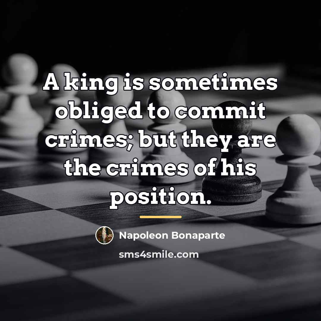 “A king is sometimes obliged to commit crimes; but they…” quote by Napoleon Bonaparte