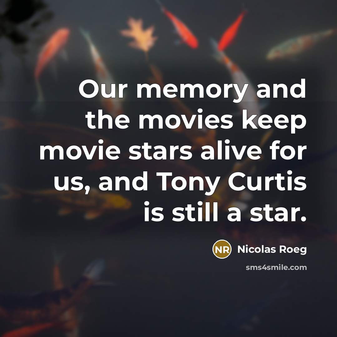 “Our memory and the movies keep movie stars alive for…” quote by Nicolas Roeg