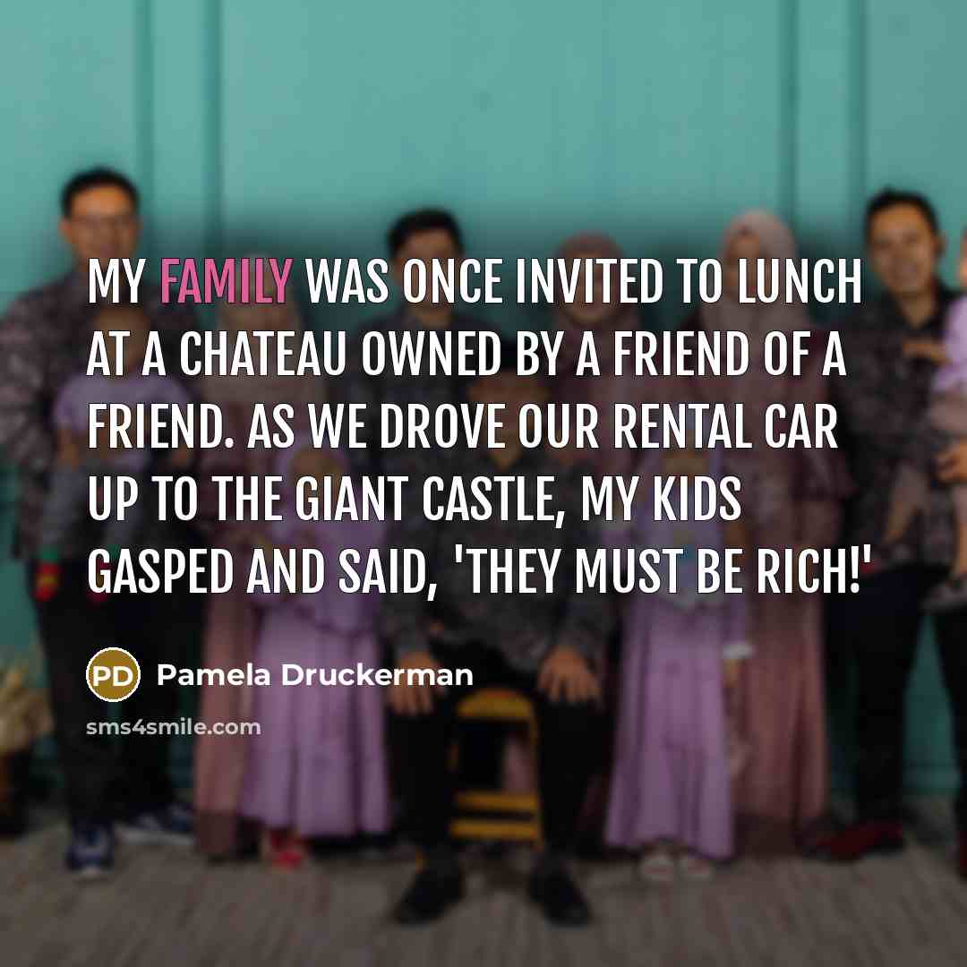 “My family was once invited to lunch at a chateau…” quote by Pamela Druckerman