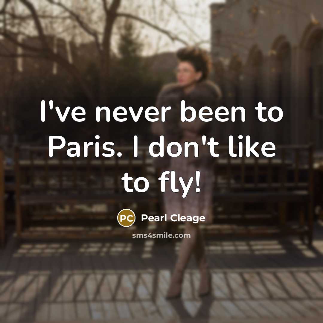 “I've never been to Paris. I don't like to fly!…” quote by Pearl Cleage