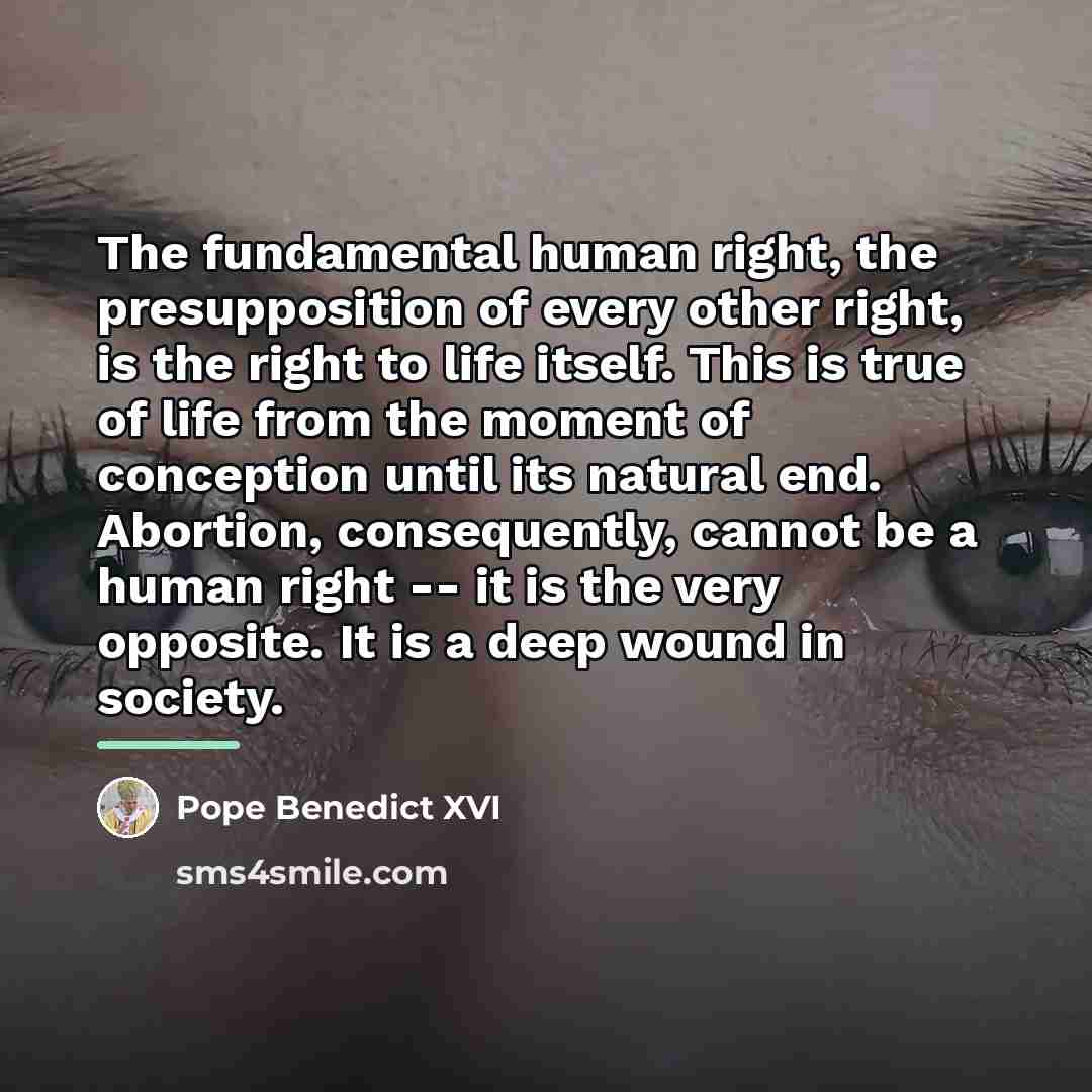 “The fundamental human right, the presupposition of every other right,…” quote by Pope Benedict XVI