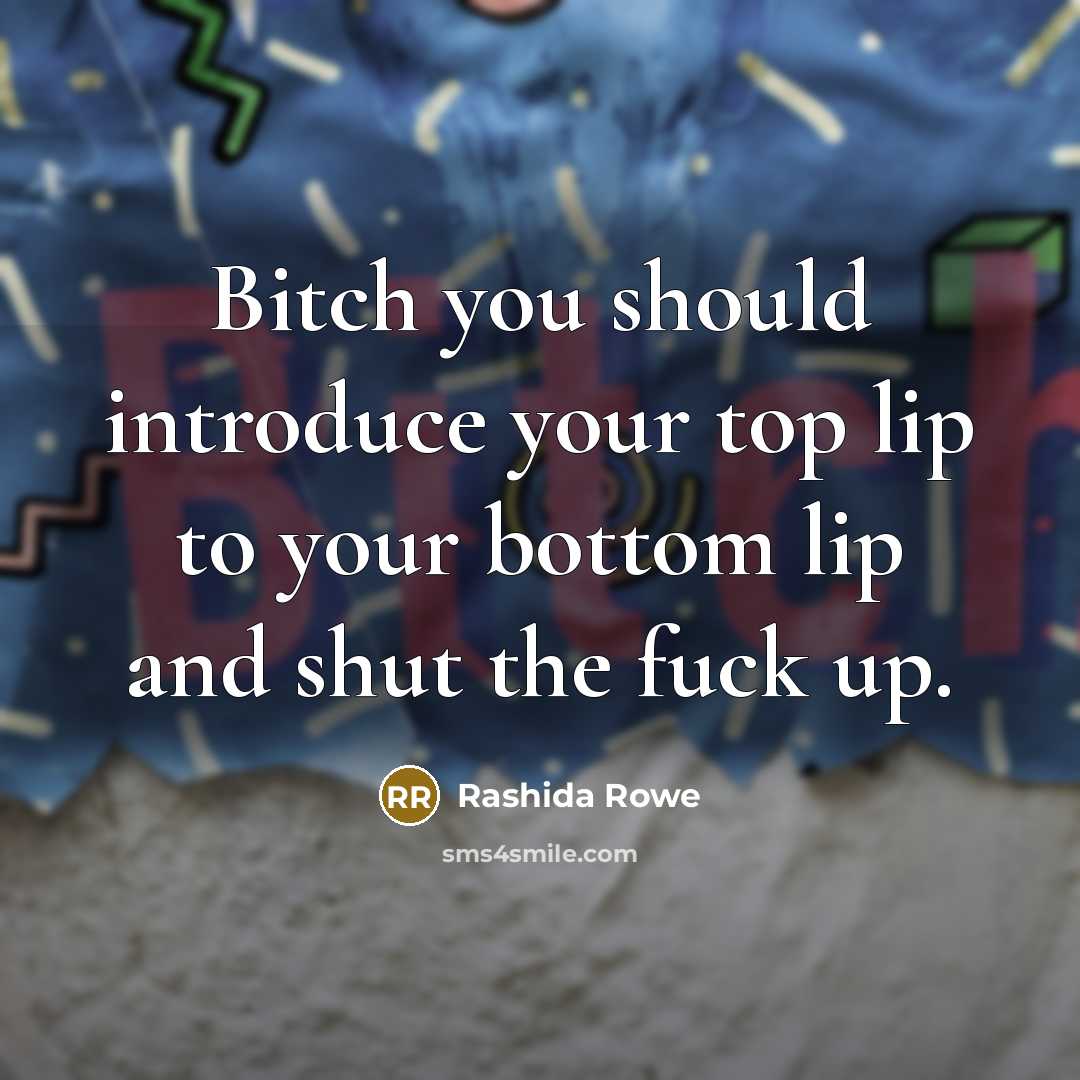 “Bitch you should introduce your top lip to your bottom…” quote by Rashida Rowe