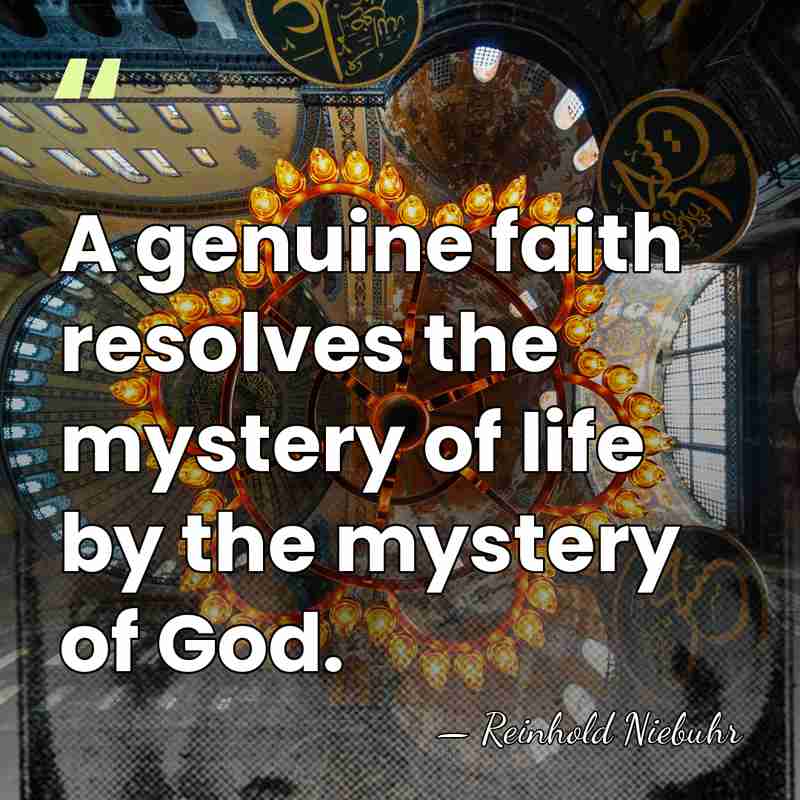 A genuine faith resolves the mystery of life by the mystery of&hellip; - Reinhold Niebuhr