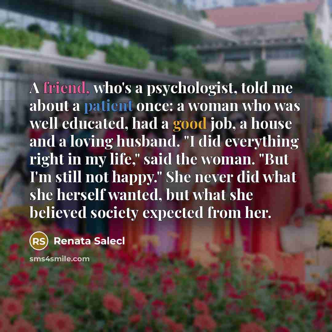“A friend, who's a psychologist, told me about a patient…” quote by Renata Salecl