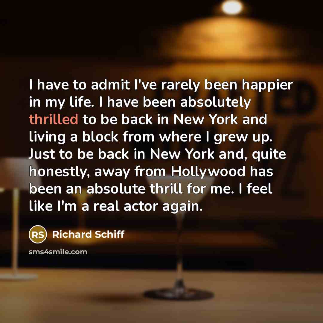 “I have to admit I've rarely been happier in my…” quote by Richard Schiff