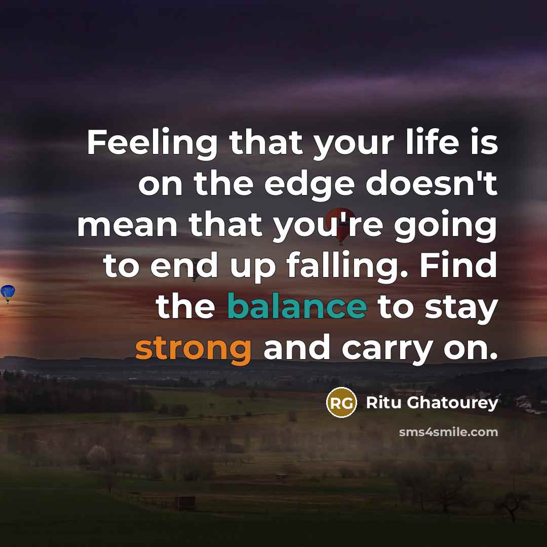 “Feeling that your life is on the edge doesn't mean…” quote by Ritu Ghatourey