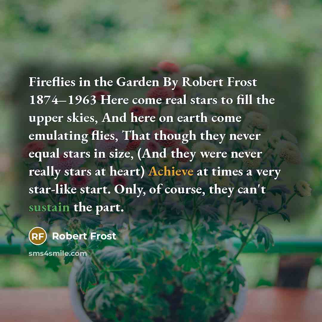 “Fireflies in the Garden By Robert Frost 1874–1963 Here come…” quote by Robert Frost