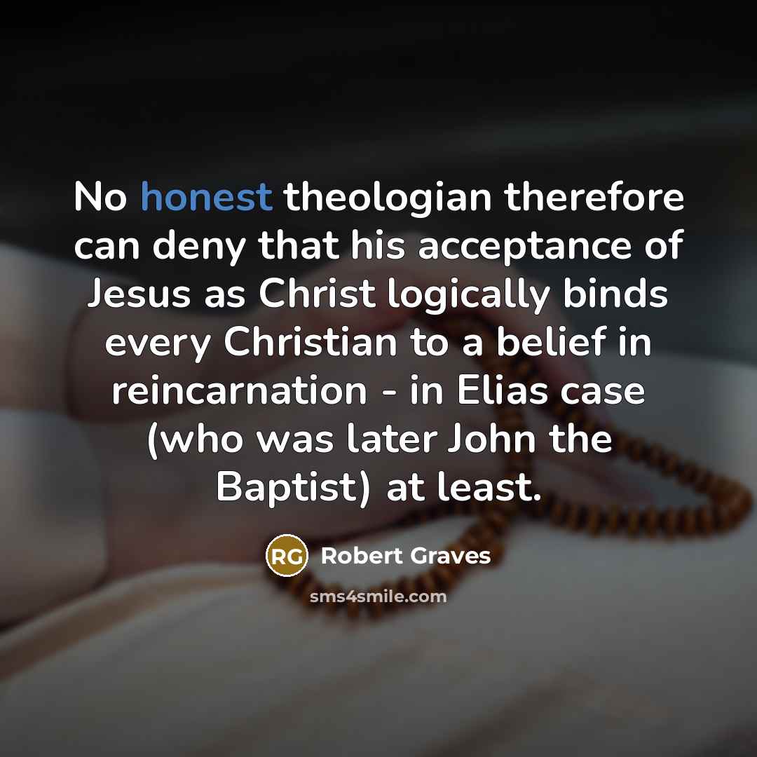 “No honest theologian therefore can deny that his acceptance of…” quote by Robert Graves