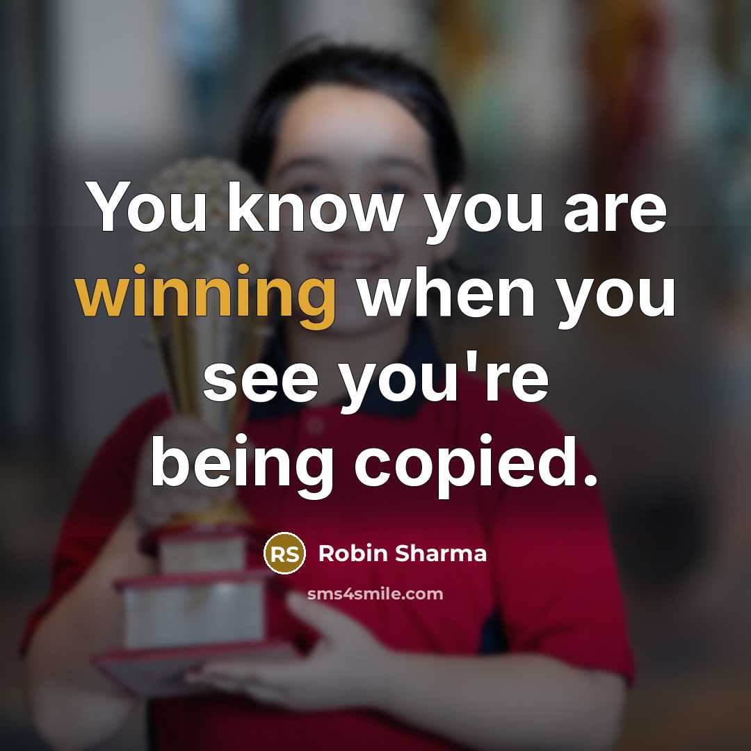 “You know you are winning when you see you're being…” quote by Robin Sharma