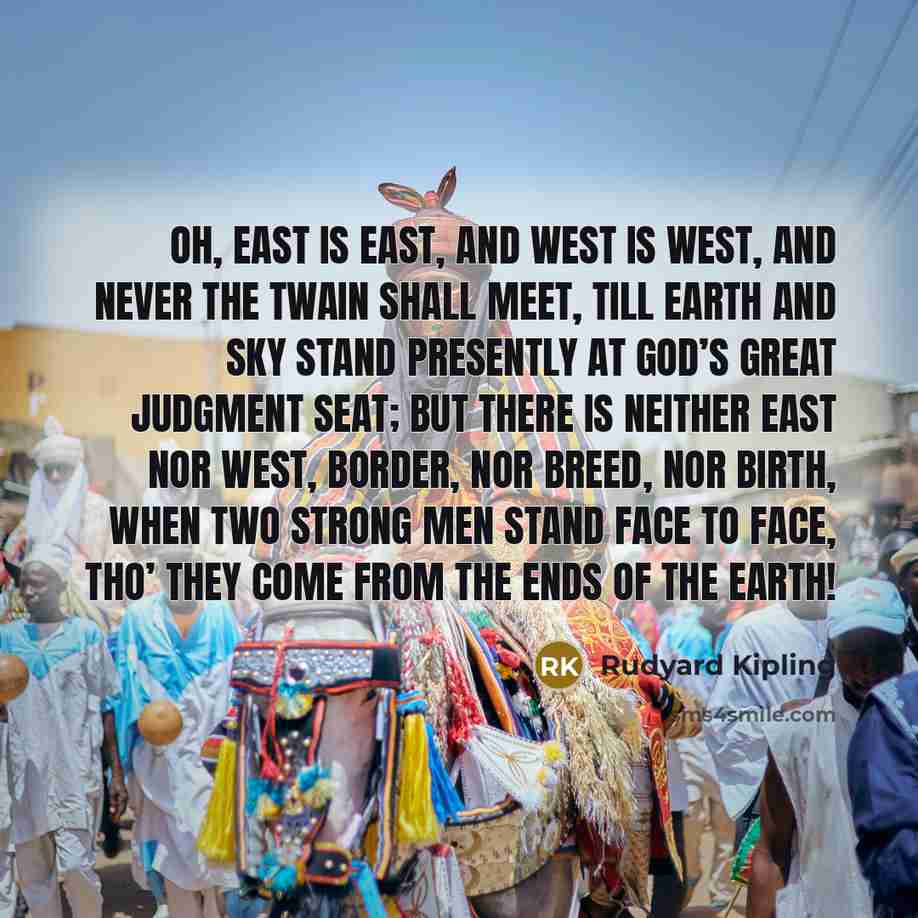 “OH, East is East, and West is West, and never…” quote by Rudyard Kipling