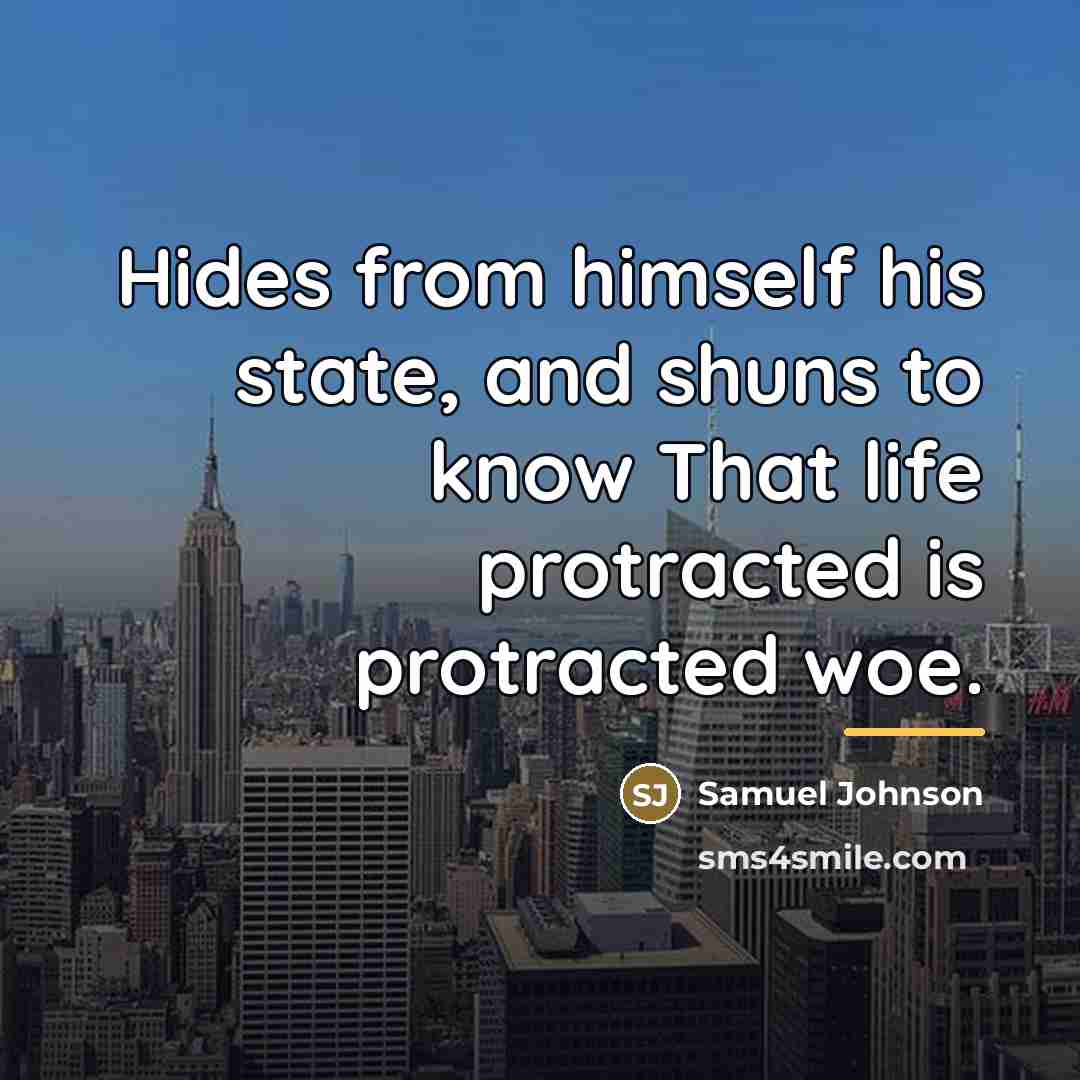 “Hides from himself his state, and shuns to know That…” quote by Samuel Johnson
