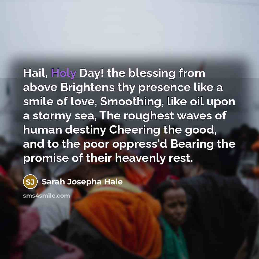 “Hail, Holy Day! the blessing from above Brightens thy presence…” quote by Sarah Josepha Hale
