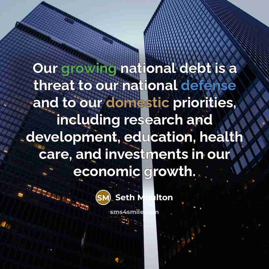 “Our growing national debt is a threat to our national…” quote by Seth Moulton