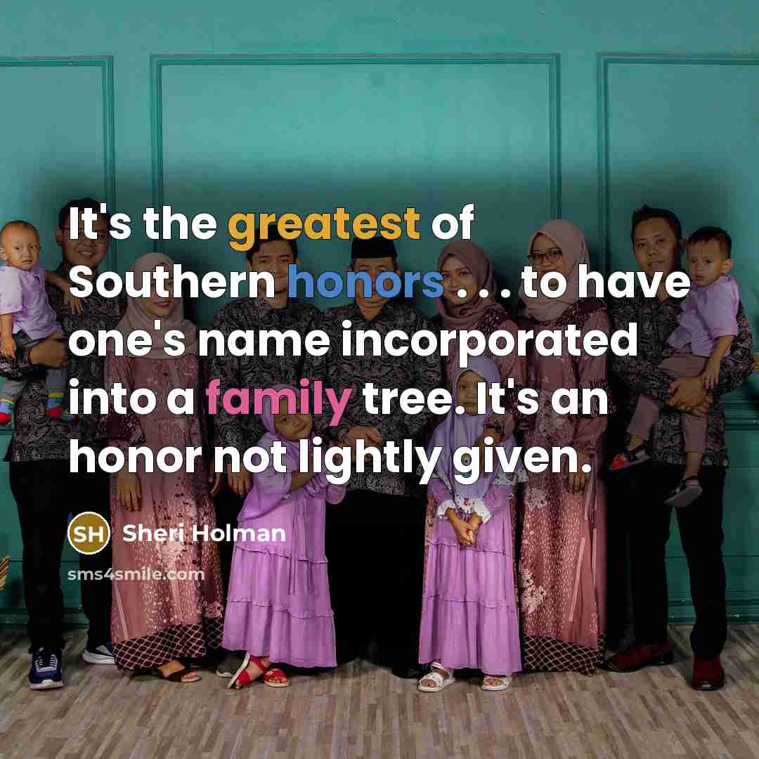 “It's the greatest of Southern honors . . . to…” quote by Sheri Holman
