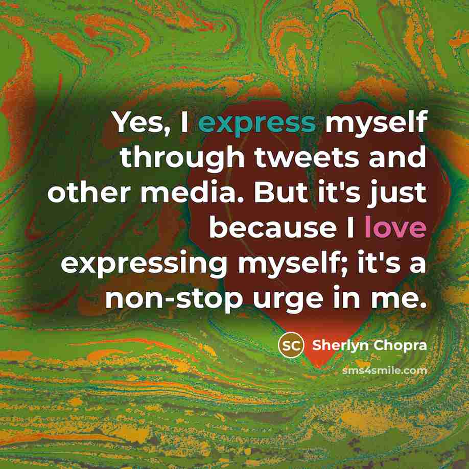 “Yes, I express myself through tweets and other media. But…” quote by Sherlyn Chopra