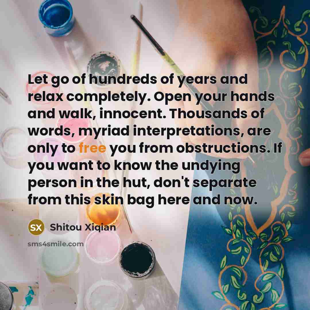 “Let go of hundreds of years and relax completely. Open…” quote by Shitou Xiqian