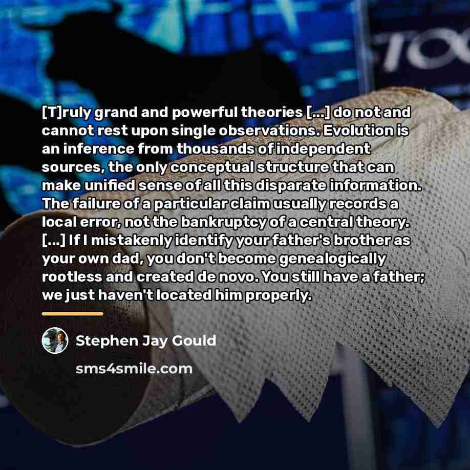 “[T]ruly grand and powerful theories [...] do not and cannot…” quote by Stephen Jay Gould