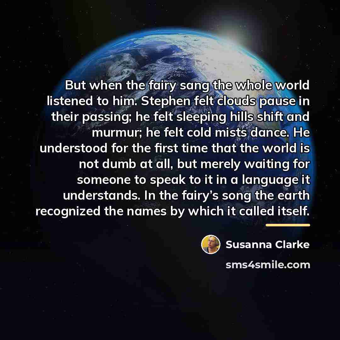 “But when the fairy sang the whole world listened to…” quote by Susanna Clarke