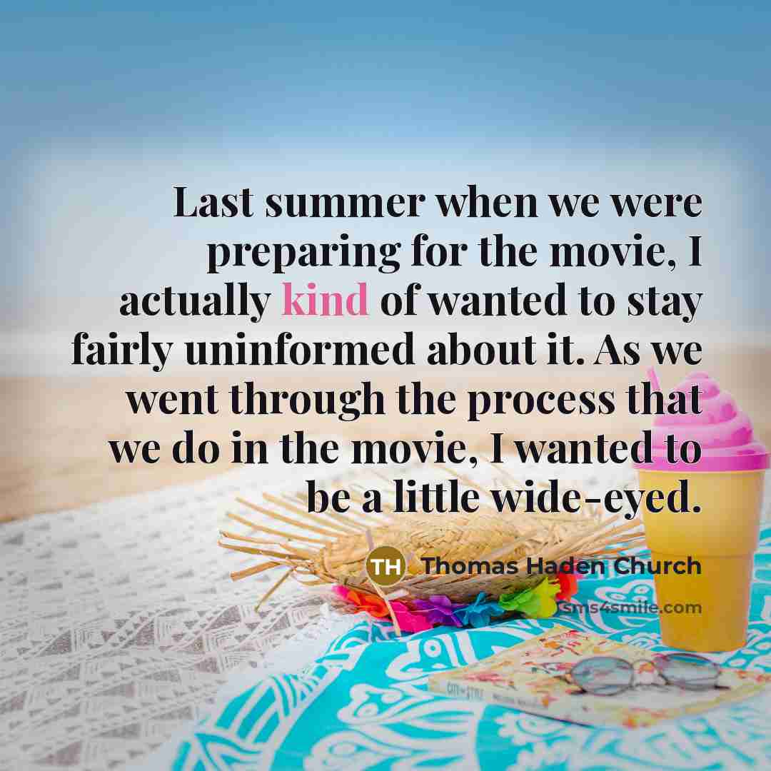 “Last summer when we were preparing for the movie, I…” quote by Thomas Haden Church