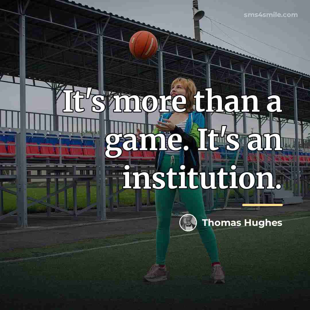 “It's more than a game. It's an institution.…” quote by Thomas Hughes