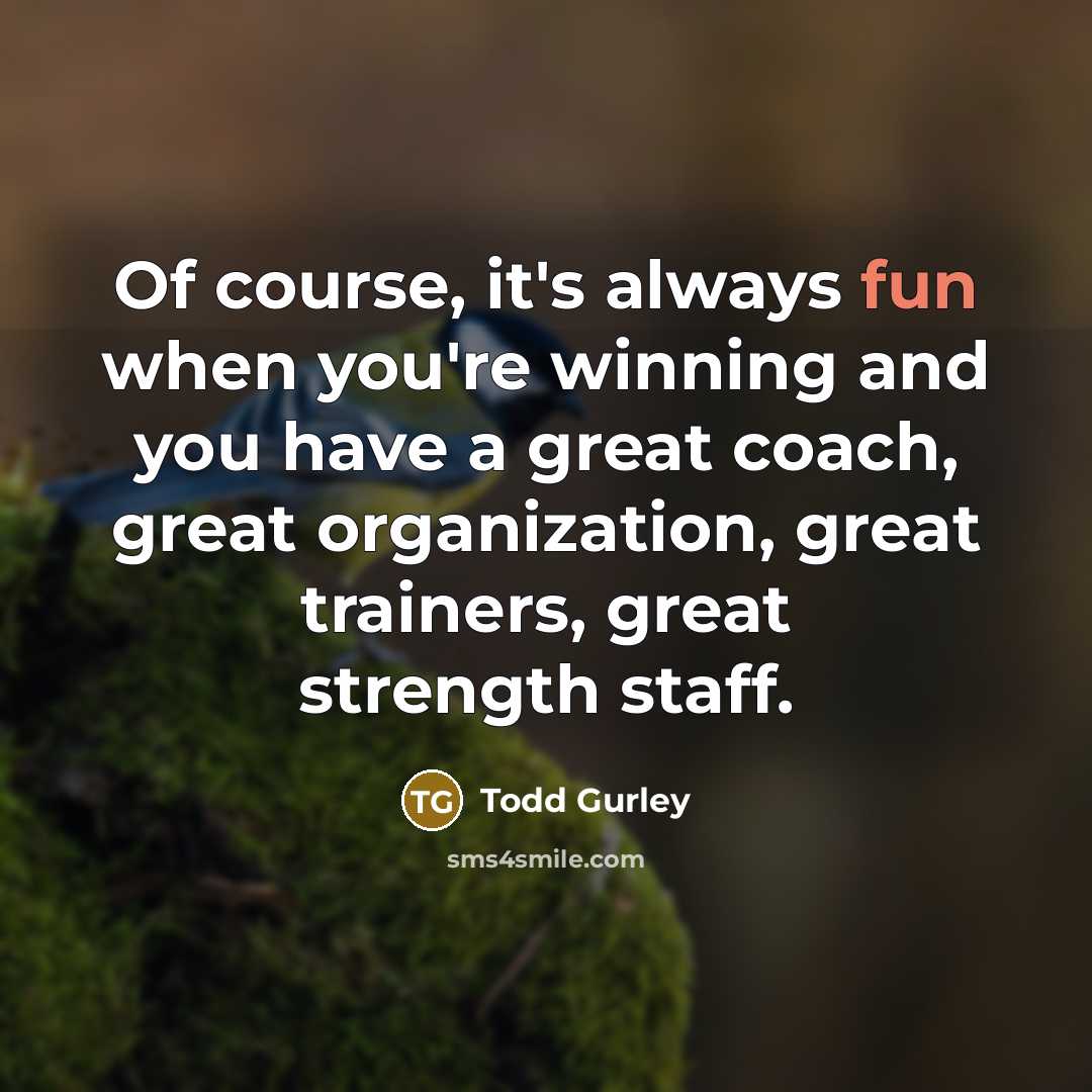 “Of course, it's always fun when you're winning and you…” quote by Todd Gurley